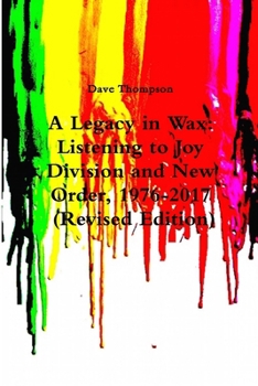 A Legacy in Wax: Listening to Joy Division and New Order, 1976-2016