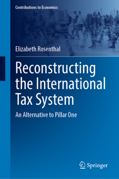 Hardcover Reconstructing the International Tax System: An Alternative to Pillar One Book