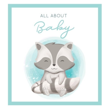 Paperback All About Baby [Modern Baby Book]: The Perfect Personalized Keepsake Journal for Baby's First Year - Great Baby Shower Gift [Soft Baby Raccoon] Book