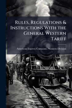 Paperback Rules, Regulations & Instructions With the General Western Tariff Book