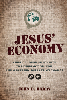 Paperback Jesus' Economy: A Biblical View of Poverty, the Currency of Love, and a Pattern for Lasting Change Book