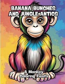 Paperback Banana Bunches and Jungle Antics: A Monkey Coloring Fiesta Book