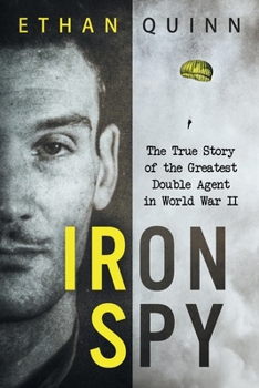 Paperback Iron Spy: The True Story of the Greatest Double Agent in World War II Book