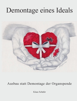 Paperback Demontage eines Ideals: Ausbau statt Demontage der Organspende [German] Book