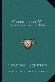 Paperback Ganseliesel V1: Eine Hofgeschichte (1886) [German] Book