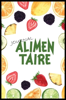 Journal Alimentaire: Journal Alimentaire en francais, Carnet Alimentaire,  Agenda minceur 90 jours régime alimentaire journal à compléter Au jour le ... journal regime mediterraneen (French Edition)