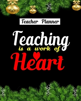Teacher Planner Teaching Is A Work Of Heart: Lesson Planner for Teachers With Daily, Weekly and Monthly Planning For Year 2019-2020 Lesson Plan for ... | Planner or Journal for  Teacher Gift