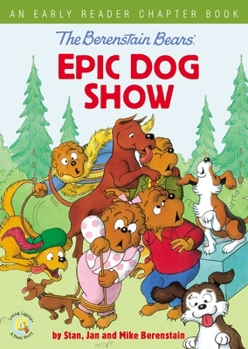 Paperback The Berenstain Bears' Epic Dog Show: An Early Reader Chapter Book