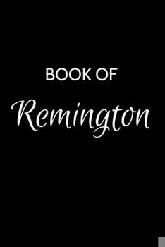 Paperback Book of Remington: Remington Journal - A Gratitude Journal Notebook for Men Boys Fathers and Sons with the name Remington Handsome Elegan Book