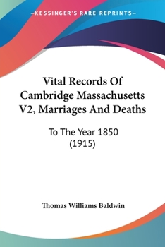 Paperback Vital Records Of Cambridge Massachusetts V2, Marriages And Deaths: To The Year 1850 (1915) Book