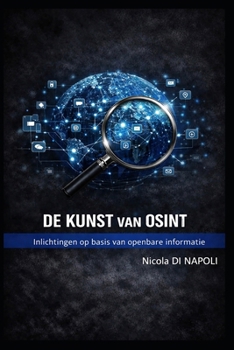 DE KUNST VAN OSINT: Inlichtingen op basis van openbare informatie (Handboeken voor Inlichtingen en Contraintelligentie) (Dutch Edition)