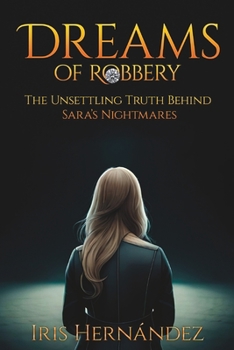 Paperback Dreams of Robbery: The Unsettling Truth Behind Sara's Nightmares Book