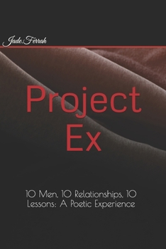 Paperback Project EX: 10 Men, 10 Relationships, 10 Lessons: A Poetic Experience Book