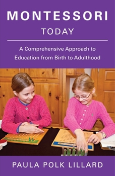 Paperback Montessori Today: A Comprehensive Approach to Education from Birth to Adulthood Book