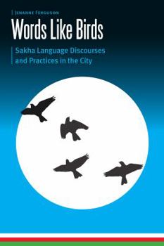 Hardcover Words Like Birds: Sakha Language Discourses and Practices in the City Book