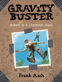 Gravity Buster: Journal #2 of a Cardboard Genius - Book #2 of the Journal of a Cardboard Genius