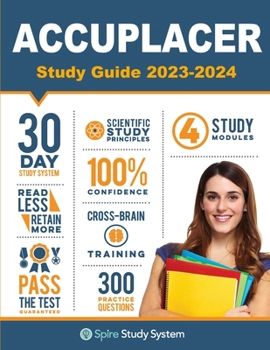Paperback ACCUPLACER Study Guide: Spire Study System & Accuplacer Test Prep Guide with Accuplacer Practice Test Review Questions Book