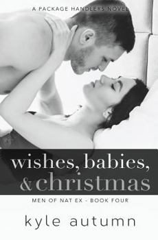 Wishes, Babies, & Christmas (Men of NatEx #4): A Package Handlers Novel - Book #4 of the Men of Nat Ex
