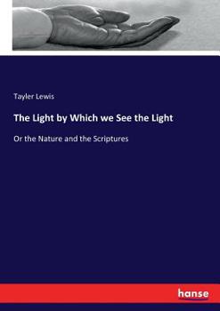Paperback The Light by Which we See the Light: Or the Nature and the Scriptures Book