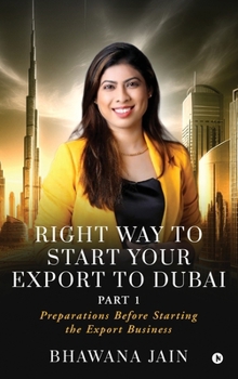 Right Way to start your export to Dubai: Preparations Before Starting the Export Business: Preparations Before Starting the Export Business