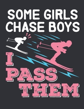 Paperback Some Girls Chase Boys I Pass Them: Ski Notebook, Blank Paperback Book to write in, Skier Gift, 150 pages, college ruled Book