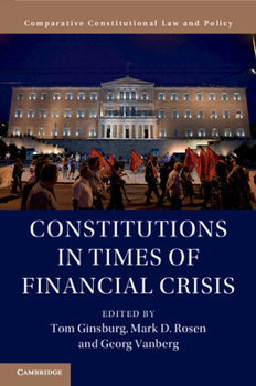 Constitutions in Times of Financial Crisis - Book  of the Comparative Constitutional Law and Policy