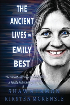 The Ancient Lives of Emily Best: The Cheviot Hills Time Travel Series - A Middle Falls Universe Novel