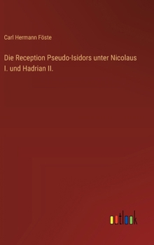 Hardcover Die Reception Pseudo-Isidors unter Nicolaus I. und Hadrian II. [German] Book
