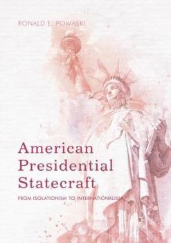 Paperback American Presidential Statecraft: From Isolationism to Internationalism Book