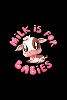 milk is for babies Notebook: Blank Lined Notebook Journal for Work, School, Office | 6x9 110 page