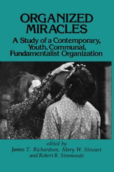 Hardcover Organized Miracles: Study of a Contemporary Youth Communal Fundamentalist Organization Book