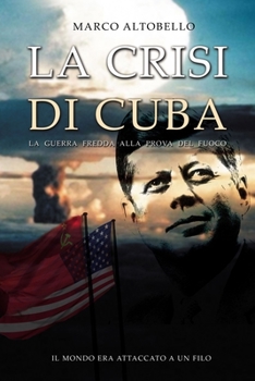 Paperback La crisi di Cuba: La Guerra Fredda alla prova del fuoco [Italian] Book