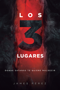 Paperback Los 3 Lugares / Three Areas: Donde Satanás Te Quiere Maldecir [Spanish] Book