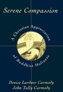 Hardcover Serene Compassion: A Christian Appreciation of Buddhist Holiness Book