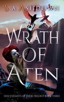 Wrath of Aten: Descendants of Thor Trilogy Book Three - Book #3 of the Descendants of Thor