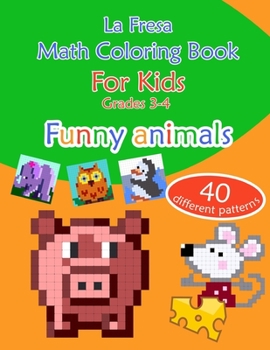 Paperback Math Coloring Book for Kids: Grades 3-4. Funny Animals. 40 Different Patterns Book