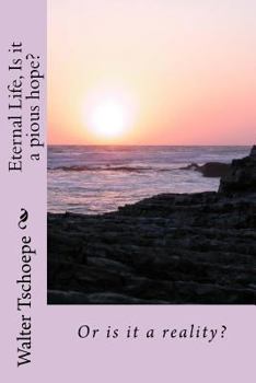 Paperback Eternal Life, Is it a pious hope?: Or is it a reality? Book