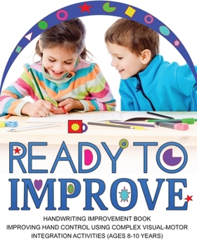 Paperback Ready to Improve: Handwriting Improvement Activity book(age: 8-10 years); Improving hand control using complex visual-Motor Integration activities Book