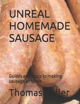 Paperback Unreal Homemade Sausage: Guides and steps to making sausage at home Book