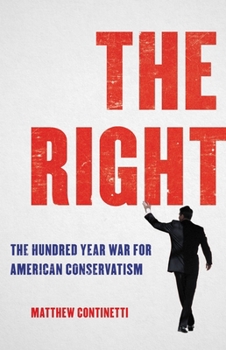 Hardcover The Right: The Hundred-Year War for American Conservatism Book