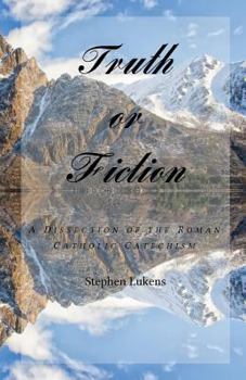 Paperback Truth or Fiction: A Dissection of the Roman Catholic Catechism Book