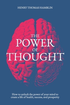 Paperback The Power of Thought: How to unlock the power of your mind to create a life of health, success and prosperity Book