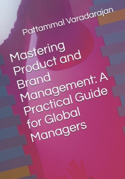 Paperback Mastering Product and Brand Management: A Practical Guide for Global Managers Book