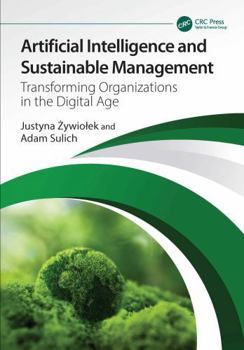 Paperback Artificial Intelligence and Sustainable Management: Transforming Organizations in the Digital Age Book