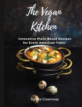 Paperback The Vegan Kitchen: Innovative Plant-Based Recipes for Every American Table Book