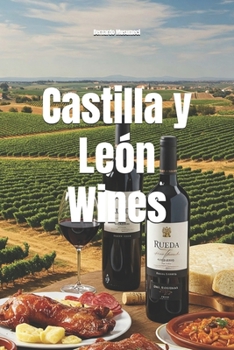 Castilla y León Wines (Wines of the World: Spain)
