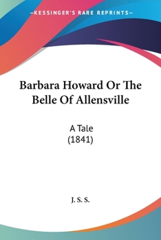 Paperback Barbara Howard Or The Belle Of Allensville: A Tale (1841) Book