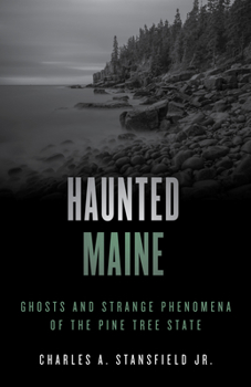 Paperback Haunted Maine: Ghosts and Strange Phenomena of the Pine Tree State Book