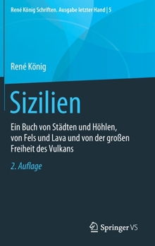 Hardcover Sizilien: Ein Buch Von Städten Und Höhlen, Von Fels Und Lava Und Von Der Großen Freiheit Des Vulkans [German] Book