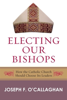 Hardcover Electing Our Bishops: How the Catholic Church Should Choose Its Leaders Book